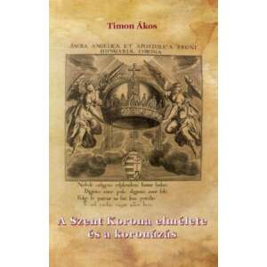 A Szent Korona elmélete és a koronázás 46840878 Történelmi, történeti könyvek