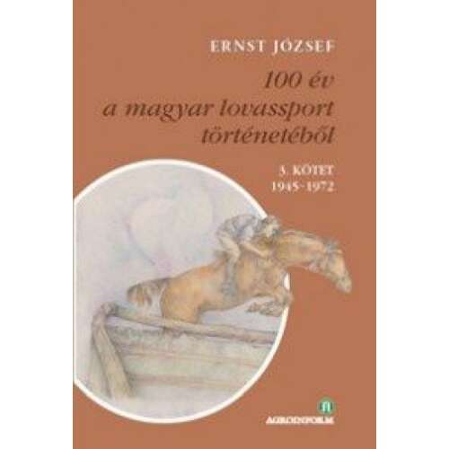 100 év a magyar lovassport történetéből III. kötet 1945-1972 - CD-melléklettel 46842150