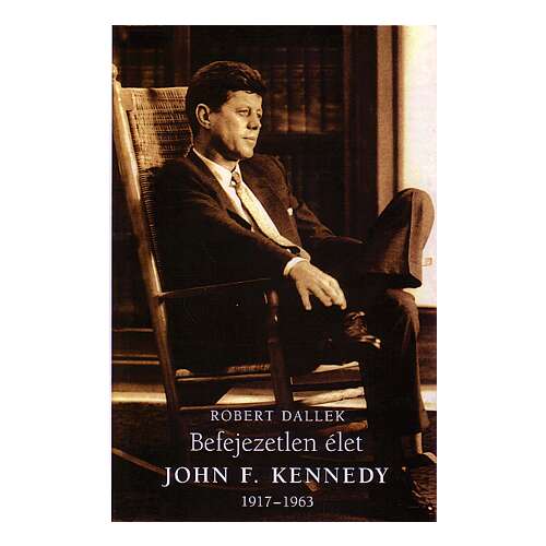 Befejezetlen élet - John F. Kennedy 1917-1963 46274065