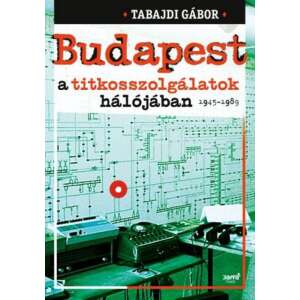 Budapest a titkosszolgálatok hálójában 1945-1989 45493688 