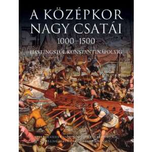 A középkor nagy csatái 1000-1500 - Hastingstől Konstantinápolyig 46278371 