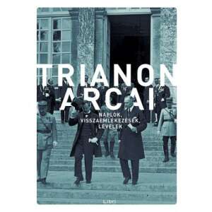 Trianon arcai - Naplók, visszaemlékezések, levelek 46852911 Történelmi, történeti könyvek