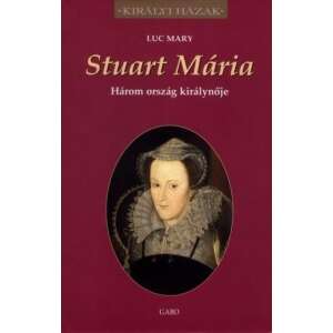 Stuart Mária - Három ország királynője 34783356 
