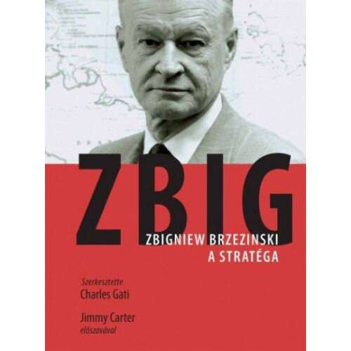 ZBIG - Zbigniew Brzezinski, a stratéga és államférfi
