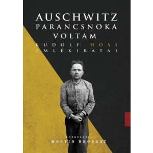 Auschwitz parancsnoka voltam - Rudolf Höss emlékiratai 46283427 Történelmi és ismeretterjesztő könyvek