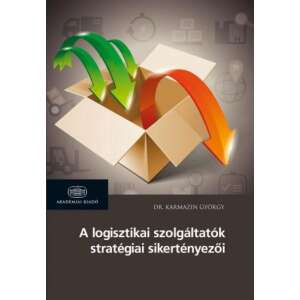 A logisztikai szolgáltatók stratégiai sikertényezői 46842713 Gazdasági, közéleti, politikai könyvek