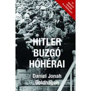 Hitler buzgó hóhérai - Az egyszerű németek és a Holokauszt 46857718 Történelmi, történeti könyvek