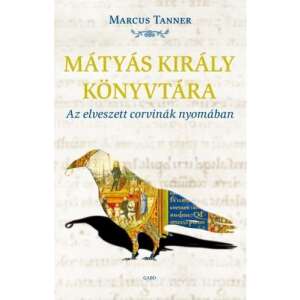 Mátyás király könyvtára - Az elveszett corvinák nyomában 46278408 Történelmi és ismeretterjesztő könyvek