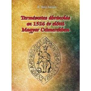 Természetes ábrázolás az 1526. év előtti magyar czimerekben könyvborító R. Kiss István - Természettudomány