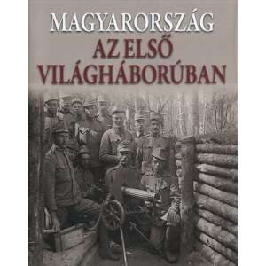 Magyarország az első világháborúban 46845572 Történelmi, történeti könyvek
