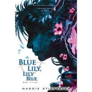 Blue Lily, Lily Blue - Kék liliom - puha kötés - A Hollófiúk 3. 46278736 