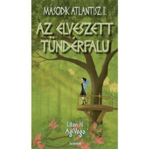Lillian H. ÁgiVega - Az Elveszett Tündérfalu - Fantasy Regény