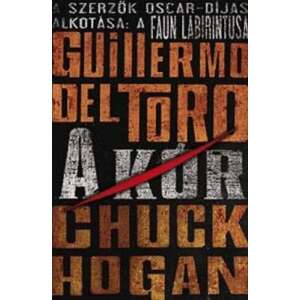 A Kór - A Kór-trilógia 1. könyv Guillermo del Toro és Chuck Hogan szerzőktől - Toro