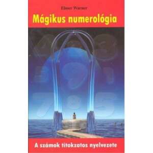 Mágikus numerológia - A számok titokzatos nyelvezete 46283507 Ezotéria, asztrológia, jóslás, meditáció könyvek