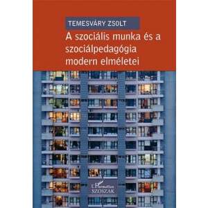 A szociális munka és a szociálpedagógia modern elméletei 46919234 Társadalomtudományi könyv