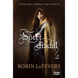 Sötét diadal, Robin LaFevers fantasy regénye, amely a 15. századi Franciaországban játszódik, és a szerelem, a kaland, a hűtlenség és a bosszú történetét meséli el - Maxim