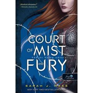 A Court of Mist and Fury - Köd és harag udvara - Tüskék és rózsák udvara 2. 46279504 Fantasy könyvek