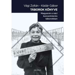 Táborok könyve - Magyarok a náci koncentrációs táborokban 47004081 