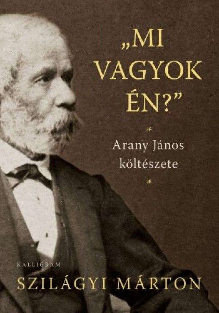 „Mi vagyok én”? - Arany János költészete - tanulmánykötet