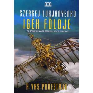 Igék földje - A Vas Prófétája, Szergej Lukjanyenko új regénye az Őrség sorozatból - Sci-Fi könyv