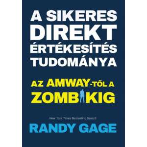 A sikeres direkt értékesítés tudománya - Az Amway-tol a zombikig 52038912 Önfejlesztés, életvezetés könyv