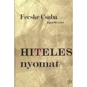 Hiteles nyomat - Fecske Csaba legszebb versei 52039048 