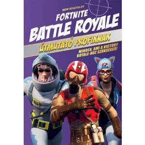 Nem hivatalos Fortnite - Battle Royale: Útmutató profiknak 46287069 Ifjúsági könyvek