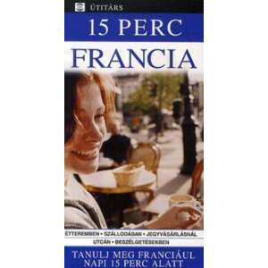 15 perc francia - Tanulj meg franciául napi 15 perc alatt 46289623 