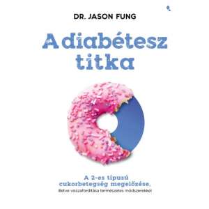 A diabétesz titka - A 2-es típusú cukorbetegség megelőzése, illetve visszafordítása természetes módszerekkel 53253596 