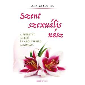 Szent szexuális nász - A szeretet, az erő és a bölcsesség alkímiája 46845428 Párkapcsolat, szerelem könyv