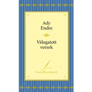Ady Endre - Válogatott versek - Arany klasszikusok 3. 45499374 