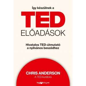 Így készülnek a TED-előadások - Hivatalos TED-útmutató a nyilvános beszédhez 36584393 