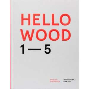 Hello Wood 1-5 - Építészeti gyakorlatok 45493933 