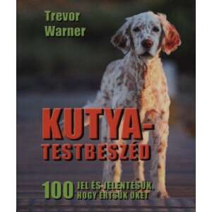Kutya-testbeszéd - 100 jel és jelentésük, hogy értsük őket 45494127 Háziállatok, állatgondozás könyvek