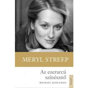 Meryl Streep - Az ezerarcú színésznő 34158031 