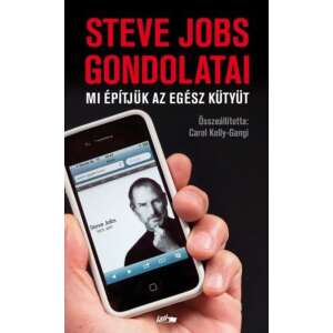 Steve Jobs gondolatai - Mi építjük az egész kütyüt 45498028 Társadalomtudományi könyvek