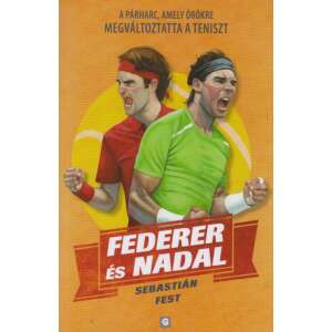 Federer és Nadal - A párharc, amely örökre megváltoztatta a teniszt 46283176 Sport könyvek