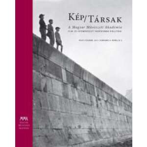 Kép/Társak: A Magyar Művészeti Akadémia Film- és Fotóművészeti Tagozatának kiállítása könyvborító - Művészet & Építészet