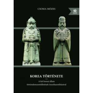 Korea története - A két koreai állam történelemszemléletének összehasonlításával 46287189 Gazdasági, közéleti, politikai könyvek