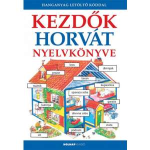 Kezdők horvát nyelvkönyve - Hanganyag letöltő kóddal 46281530 Nyelvkönyvek, szótárak