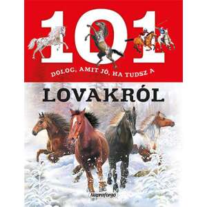 101 dolog, amit jó, ha tudsz a lovakról - ismeretterjesztő könyv 54546621 