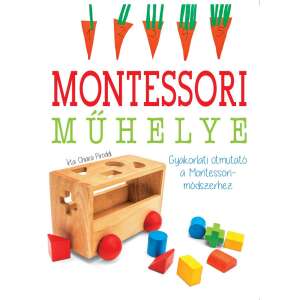 Montessori műhelye - Gyakorlati útmutató a Montessori-módszerhez 46836736 Gyermek könyv