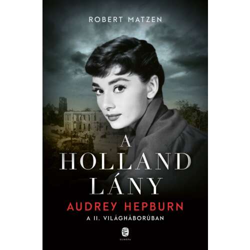 A holland lány - Audrey Hepburn a második világháborúban