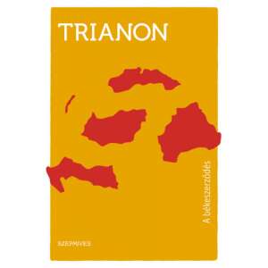 Trianon - A békeszerződés 46283999 Történelmi és ismeretterjesztő könyvek