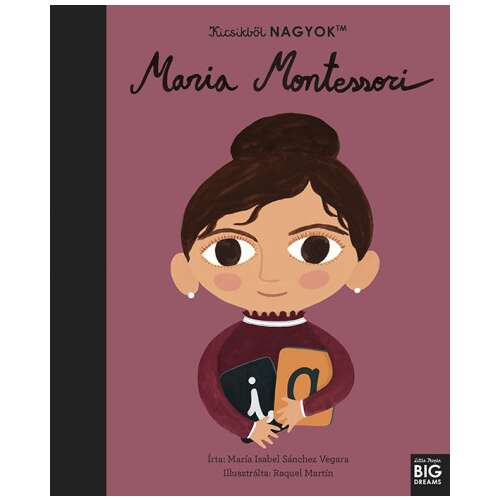 Kicsikből NAGYOK - Maria Montessori