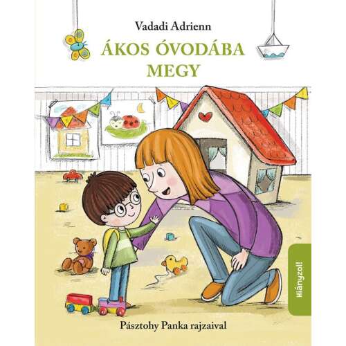 Vadadi Adrienn - Ákos óvodába megy - Mesekönyv - 2-4 éveseknek