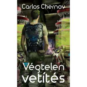 Végtelen vetítés, Carlos Chernov sci-fi regénye egy disztópikus jövőről - Sci-Fi könyv