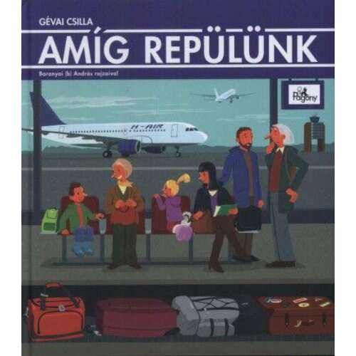 Pagony - Amíg repülünk - Mesekönyv - Gávai Csilla