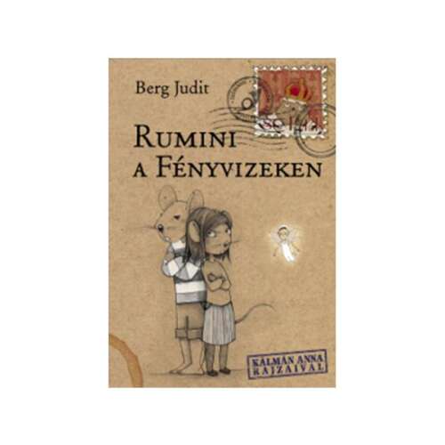 Rumini auf den Lichtgewässern, ein Kinderbuch von Berg Judit, illustriert von Kálmán Anna