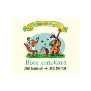 Tölgyerdő meséi: Borz zenekara Kinderbuch von Julia Donaldson und Axel Scheffler, mit einem Dachs, der einen Kontrabass spielt, einem Eichhörnchen, das Maracas spielt, und einer Schildkröte, die Trompete spielt - Bücher